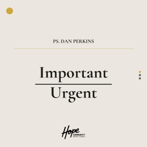 Choosing Important | Ps. Dan Perkins | 9th January 2022