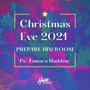 Prepare Him Room | Ps. Tam Haddon | 24th December 2021