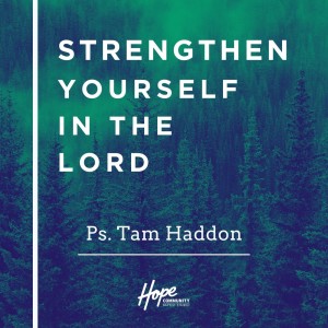 Strengthen Yourself in the Lord | Ps. Tam Haddon | 20th March 2022
