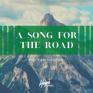 A Song For The Road | Ps. Tam Haddon | 27th February 2022