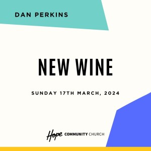 New Wine | Dan Perkins | 17th March 2024