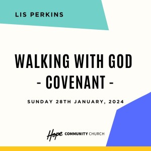 Walking With God: Covenant | Lis Perkins | 28th January 2024