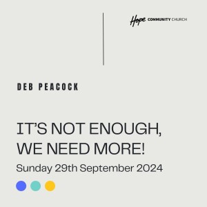 It's Not Enough, We Need More! | Deb Peacock | 29th September 2024