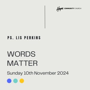 Words Matter | Ps Lis Perkins | 10th November 2024