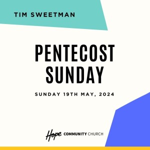 Pentecost Sunday | Tim Sweetman | 19th May 2024