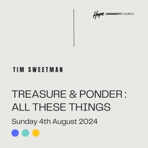 Treasure and Ponder: All These Things | Tim Sweetman | 4th August 2024