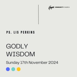 Godly Wisdom | Lis Perkins | 17th November 2024