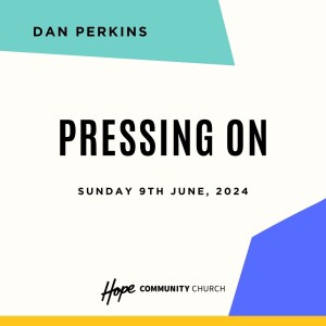 Pressing On | Dan Perkins | 9th June 2024