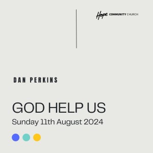 God Help Us | Dan Perkins | 11th August 2024