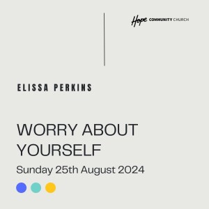 Worry About Yourself | Elissa Perkins | 25th August 2024