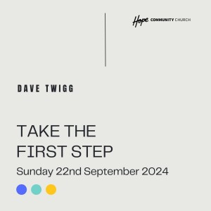 Take The First Step | Dave Twigg | 22nd September 2024