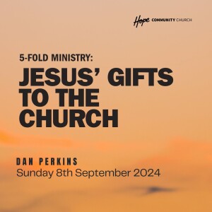 5-Fold Ministry: Jesus' Gifts to the Church | Dan Perkins | 8th September 2024