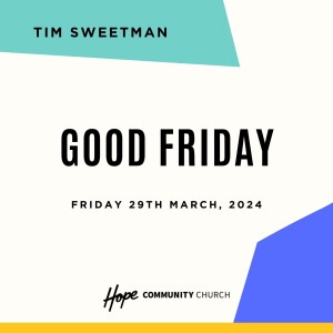 Good Friday | Tim Sweetman | 29th March 2024