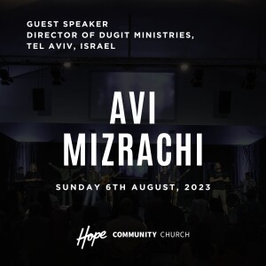 Avi Mizrachi, Director of Dugit Ministries, Tel Aviv, Israel | 6th August 2023