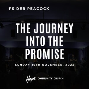 The Journey Into The Promise | Ps Deb Peacock | 19th November 2023
