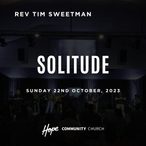 Solitude | Rev Tim Sweetman | 22nd October 2023