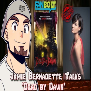 Exclusive: Jamie Bernadette Talks 'Dead by Dawn'