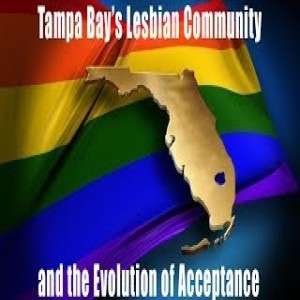 Tampa Bay's Lesbian Community and the Evolution of Acceptance