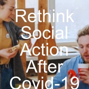 Rethinking Social Action After Covid-19
