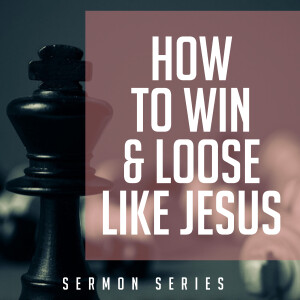 Prepping For A Win - How To Win & Loose Like Jesus I Ep.1