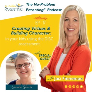 EP 17 - Creating Virtues & Building Character in your kids using the DISC assessment with Sandra Davis from People Smart World