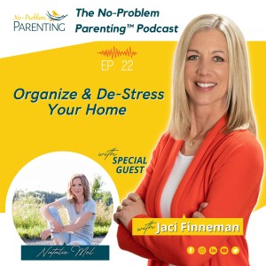 EP 22 - Organize & De-Stress Your Home with special guest Natalie Mel