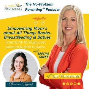 EP - 28 Empowering Mom’s about All Things Boobs, Breastfeeding & Babies with Special Guest Brianne Taggart