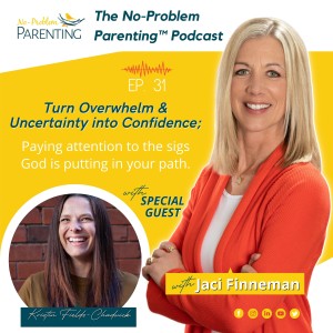 EP - 31 Turn Overwhelm & Uncertainty into Confidence; Paying Attention to the signs God is putting in your path with Special Guest Kristin Fields-Chadwick