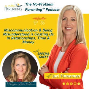 EP - 35 Miscommunication & Being Misunderstood is Costing Us in Relationships, Time & Money with Special Guest Maija-Liisa Adams