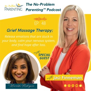 EP. 48 Grief Massage Therapy; Release emotions that are stuck in your body, calm your nervous system, and find hope after loss. with Special Guest Marelda Rodrigues