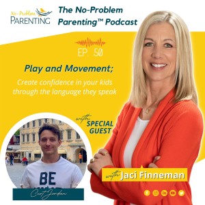 EP. 50 Play and Movement; Create confidence in your kids through the language they speak with Special Guest Curt Jordan of Kong Academy