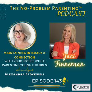 EP 143 Maintaining Intimacy & Connection with your spouse while parenting young children with Special Guest Alexandra Stockwell