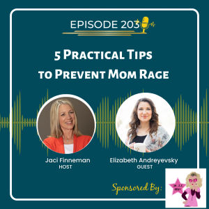 EP 203 5 Practical Tips to Prevent Mom Rage with special guest  Elizabeth Andreyevsky