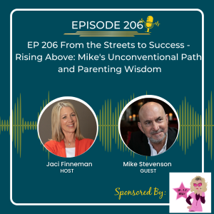EP 206 From the Streets to Success - Rising Above: Mike’s Unconventional Path and Parenting Wisdom