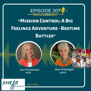 EP 207 Part 1/3: Mission Control: A Big Feelings Adventure - Bedtime Battles, with Author Nan Arkwright