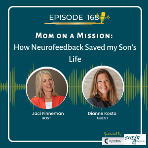 EP 168 Mom on a Mission: How Neurofeedback Saved my Son’s Life with Special Guest Dianne Kosto