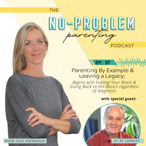 EP 37 - Parenting By Example& Leaving a Legacy with Special Guest Dr. Ali Lankerani