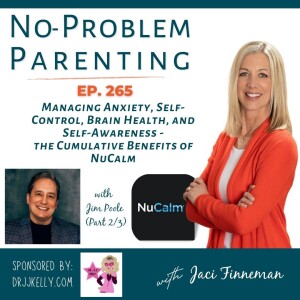 Managing Anxiety, Self-Control, Brain Health, and Self Awareness: the Cumulative Benefits of NuCalm with Jim Poole EP 265 [Part2/3]
