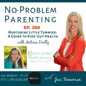 Nurturing Little Tummies: A Guide to Kids' Gut Health with Melissa Deally EP 268