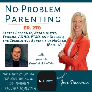 Stress Response, Attachment, Trauma, ADHD, PTSD, and Disease; NuCalm's Cumulative Effects Part3/3 with Jim Poole EP 270