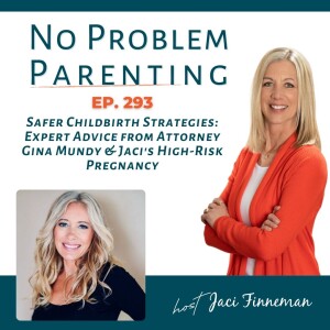 EP 293 Safer Childbirth Strategies: Expert Advice from Attorney Gina Mundy & Jaci's High Risk Pregnancy