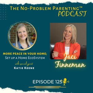 EP 125 More Peace in Your Home; Set up a Home EcoSystem with Special Guest Katie Keene