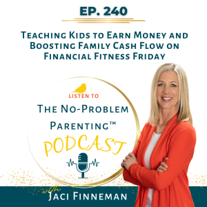 EP 240 Teaching Kids to Earn Money and Boosting Family Cash Flow on Financial Fitness Friday