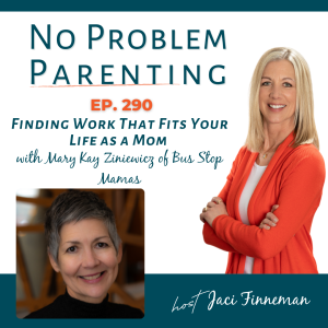 EP 290 Finding Work That Fits Your Life as a Mom with Mary Kay Ziniewicz of Bus Stop Mamas