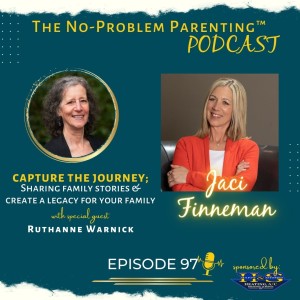 EP. 97 Capture the Journey; Sharing family stories & create a legacy for your family with Special Guest Ruthanne Warnick