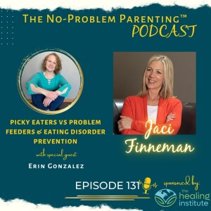 EP. 131 Picky Eaters vs Problem Feeders & Eating Disorder Prevention with Special Guest Erin Gonzalez