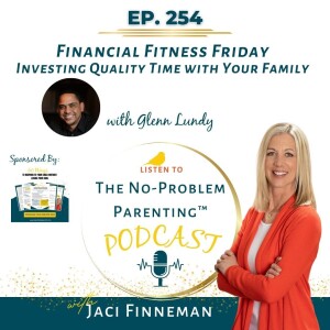 EP 254: Financial Fitness Friday with Glenn Lundy - Investing Quality Time with Your Family