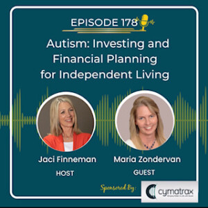 EP 178 Autism: Investing and Financial Planning for Independent Living with Special Guest Maria Zondervan