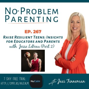 Raise Resilient Teens: Insights for Educators and Parents with Jesse LeBeau EP 267 [Part 2]