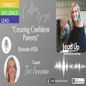 EP 34 Become the Confident Parent Your Kids Crave You to Be - Interview with Jaci on the Lead Up for Women Podcast